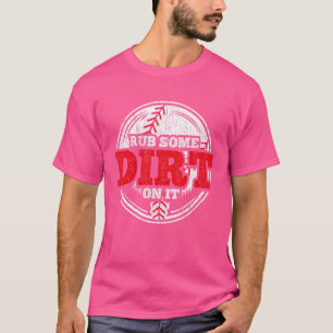 Rub Some Dirt On It  Softball Design T-Shirt