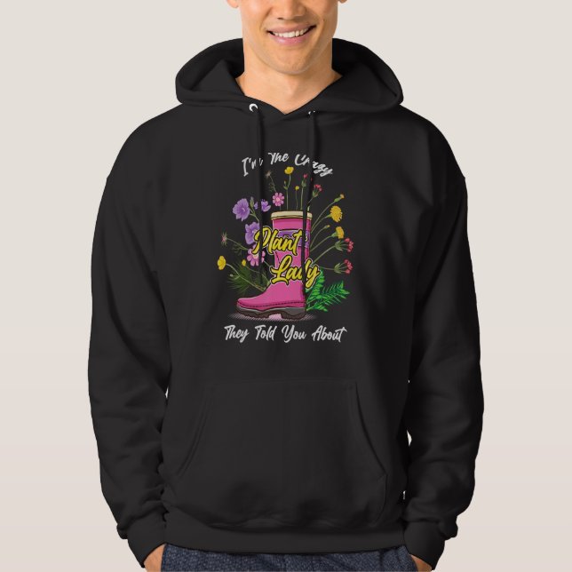 Rubber Boots Wildflowers Funny I'm The Crazy Plant Hoodie (Front)