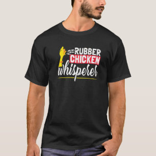 Rubber Chicken Whisperer T-Shirt