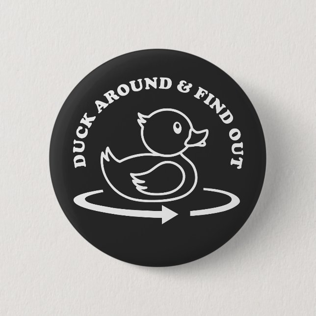 (Rubber) Duck Around & Find Out Funny Button (Front)