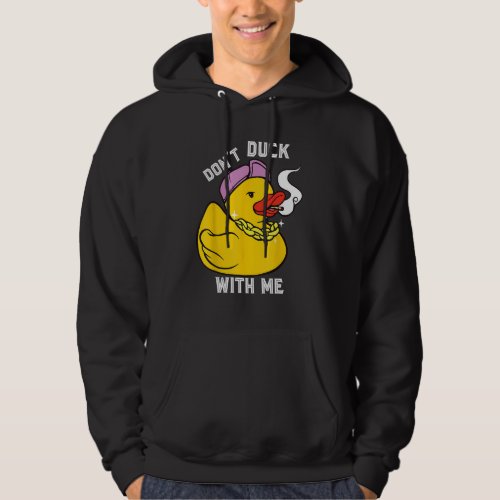 Rubber Duck Don&#39;t Duck With Me Funny Rubber Duck L Hoodie