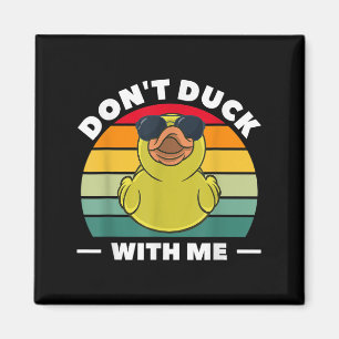 Rubber Duck Funny Men Don't Duck With Me  Magnet