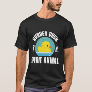 Rubber Duck Is My Spirit Animal - Duckie Bathtub P T-Shirt