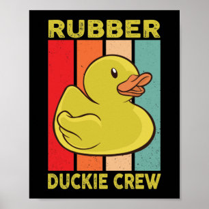 Rubber Duck Rubber Duckie Crew Poster