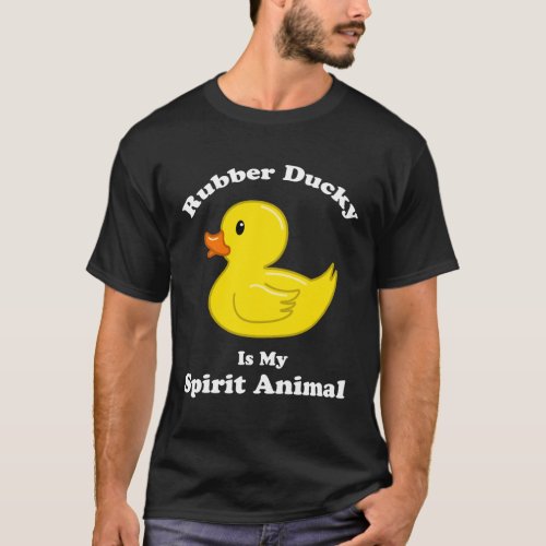 Rubber Duck Toy Rubber Ducky Is My Spirit Animal T_Shirt