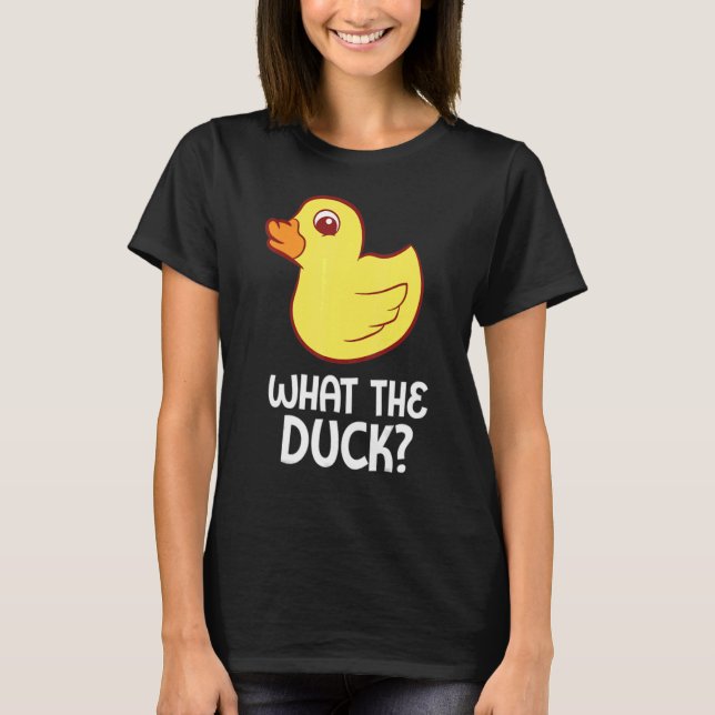 Rubber Duck  What The Duck Rubber Duck T-Shirt (Front)