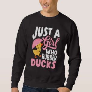 Rubber Duckie Just A Girl Who Loves Rubber Ducks Sweatshirt
