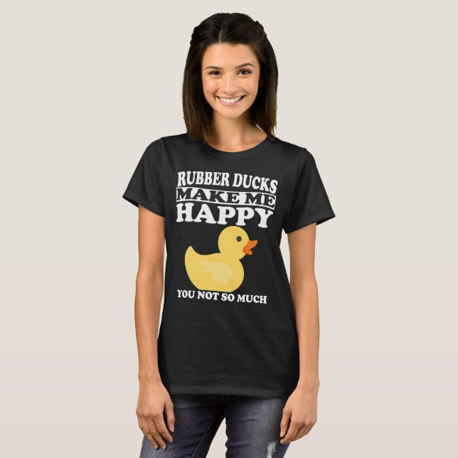 Rubber Ducks Make Me Happy Funny Animal T-Shirt (Front Full)