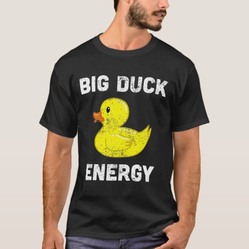 Rubber Ducky   Meme Big Duck Energy    T_Shirt
