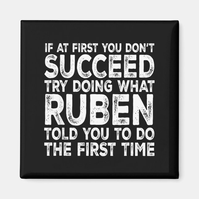 Ruben - If At First You Don't Succeed Try Doing Wh Magnet (Front)