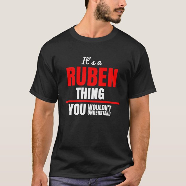 Ruben thing you wouldn't understand name T-Shirt (Front)