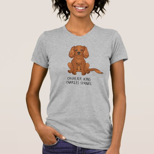 Ruby Cavalier King Charles Spaniel Dog  Text T_Shirt