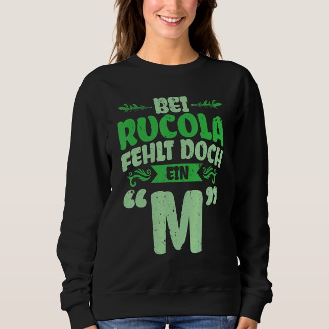 Rucola Missing A M  1 Sweatshirt (Front)