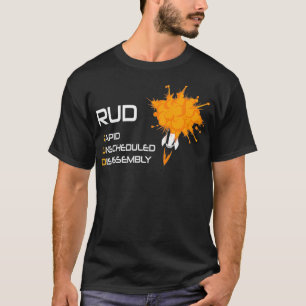 RUD Rapid Unscheduled Disassembly Space T-Shirt