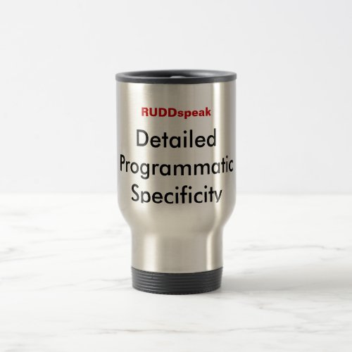 Rudd Speak Detailed Programmatic Specificity Travel Mug