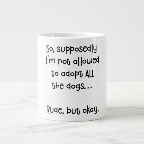 Rude But Okay Funny Adopt Dogs Jumbo Mug