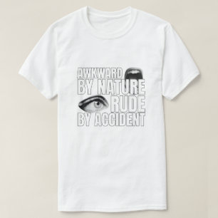 Rude by Accident Socially Awkward Funny Saying T-Shirt