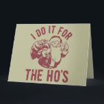 Rude Christmas Santa Face I Do It For The Ho's  Card<br><div class="desc">Rude Christmas Santa Face I Do It For The Ho's Offensive Xmas Gifts</div>