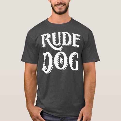 Rude Dog T_Shirt