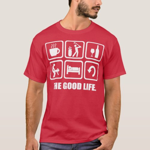 Rude Golf  he Good Life  T_Shirt