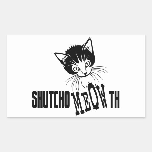 Rude Kitty _ Shut Your Mouth Rectangular Sticker