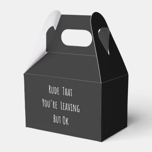Rude That Youre Leaving But Ok _ Funny New Job Favor Boxes