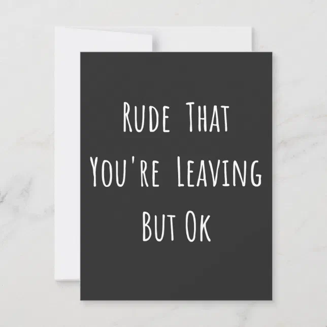 Rude That You're Leaving But Ok - Funny New Job, Thank You Card | Zazzle