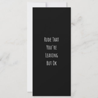 Rude That You're Leaving But Ok  Rude That You're Holiday Card
