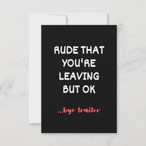 Rude That Youre Leaving Good Luck Finding Better Note Card
