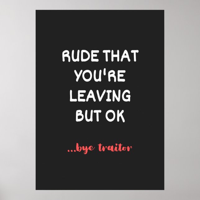 Rude That You're Leaving, Good Luck Finding Better Poster (Front)