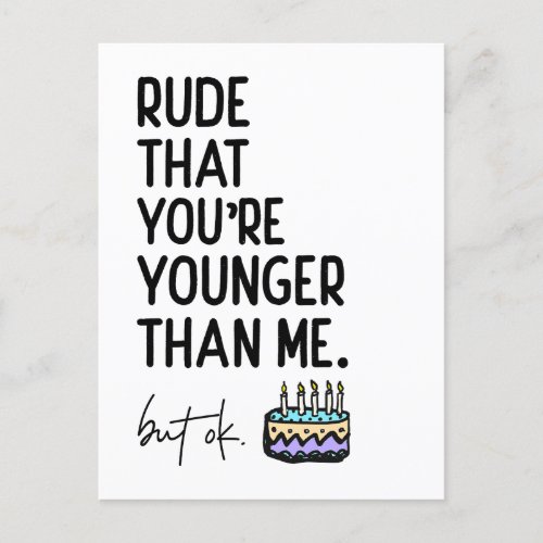 Rude That Youre Younger Than Me Snarky Birthday Postcard