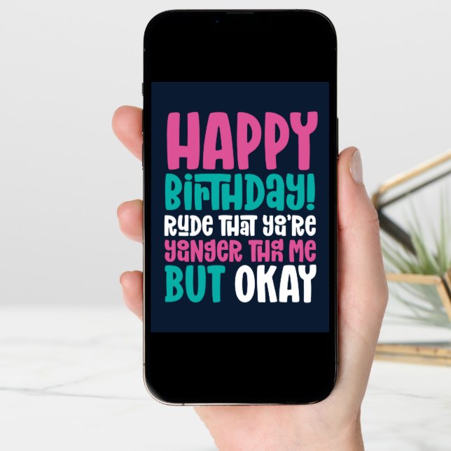 Rude You're Younger Than Me But Ok Funny Birthday Card (Front Digital)