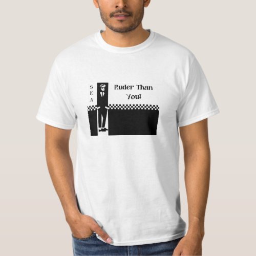 Ruder Than You Ska T Shirt