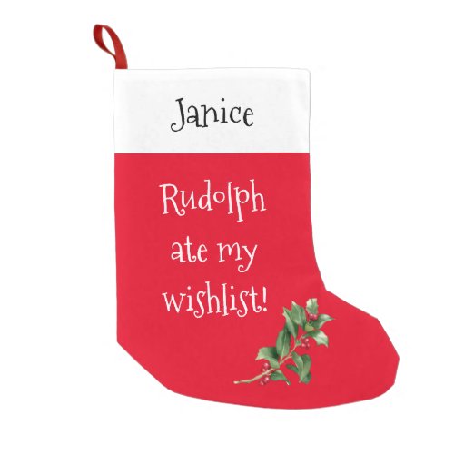 Rudolph Ate My Wishlist Small Christmas Stocking