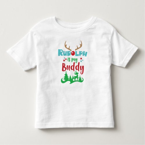 Rudolph Is My Buddy Reindeer Antlers Christmas Toddler T_shirt