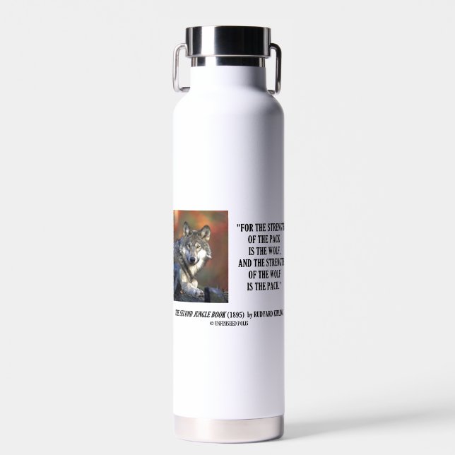 Rudyard Kipling Strength Of The Pack Wolf Quote Water Bottle (Front)