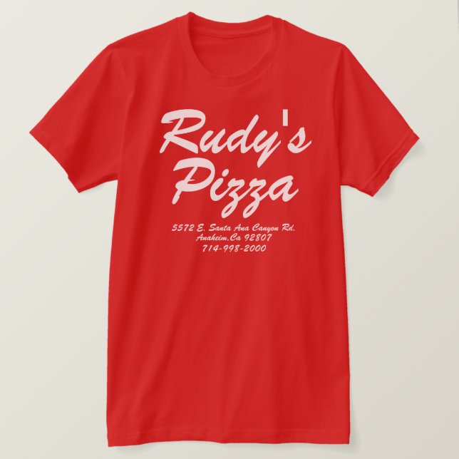 RUDY'S PIZZA ANAHEIM CALIFORNIA T-Shirt (Design Front)