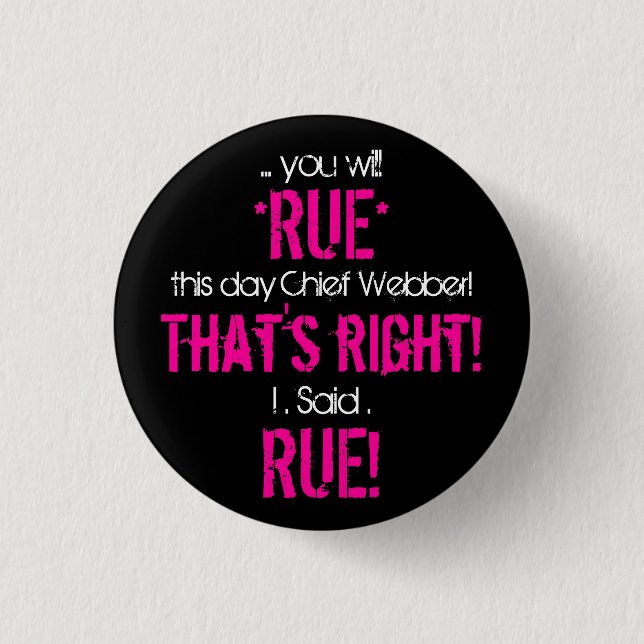 Rue the day, Chief Button (Front)