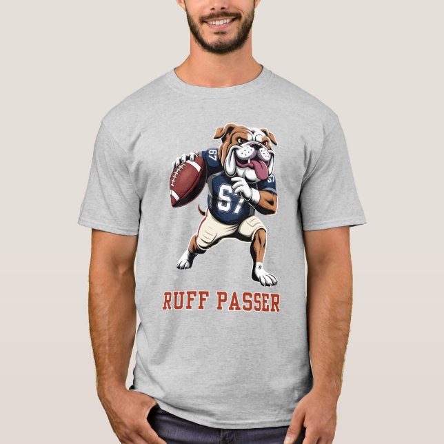 Ruff Passer Funny Bulldog Football Quarterback 6 7 T-Shirt (Front)
