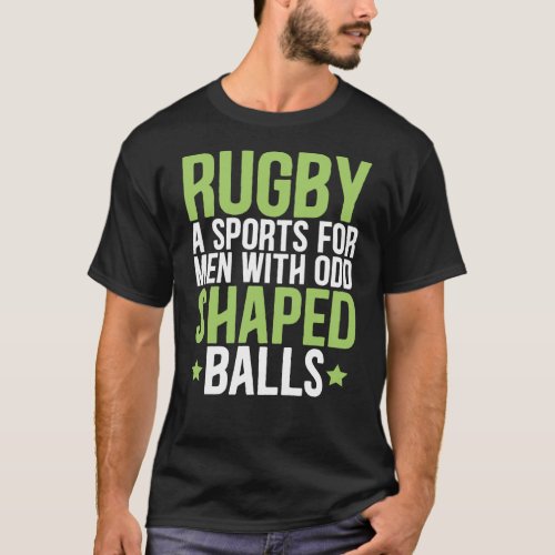 Rugby a sports for men with odd shaped balls T_Shirt