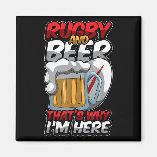 Rugby And Beer Thats Why Im Here Funny Rugger Quot Magnet