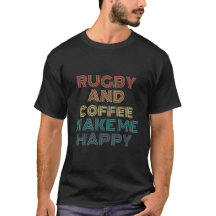 Rugby And Coffee Make Me Happy