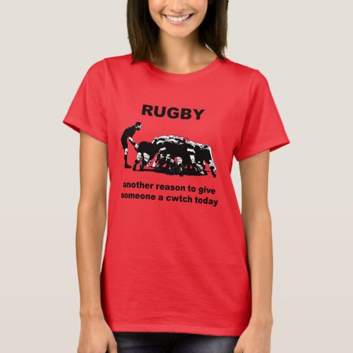 Rugby Another Reason To Give Someone A Cwtch Today T_Shirt