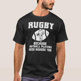 Rugby Because Football Players Need Heroes Too Rug T-Shirt