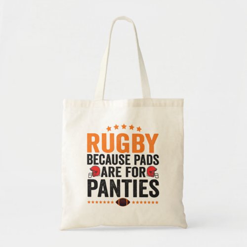 Rugby Because Pads Are For Panties Football Player Tote Bag