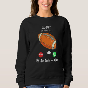 Rugby Call Me And I Must Go in French Premium Sweatshirt