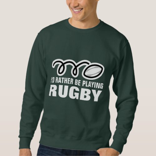 Rugby fan sweatshirt with funny quote slogan