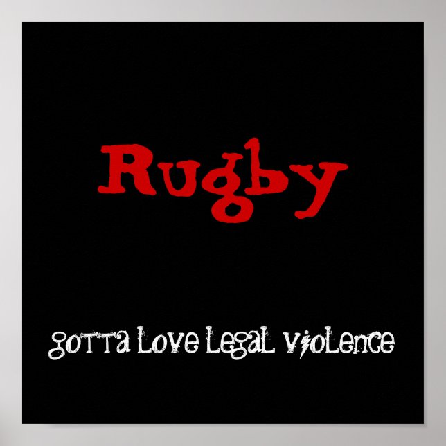 Rugby, gotta love legal violence poster (Front)