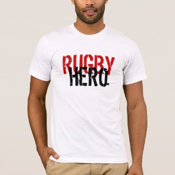 Rugby Hero T-shirt by Iantos_Place at Zazzle