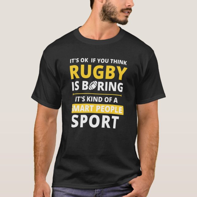   Rugby Is A Smart People Sport T-Shirt (Front)